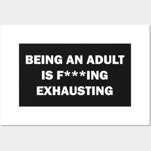 Being an adult is f***ing exhausting Posters and Art